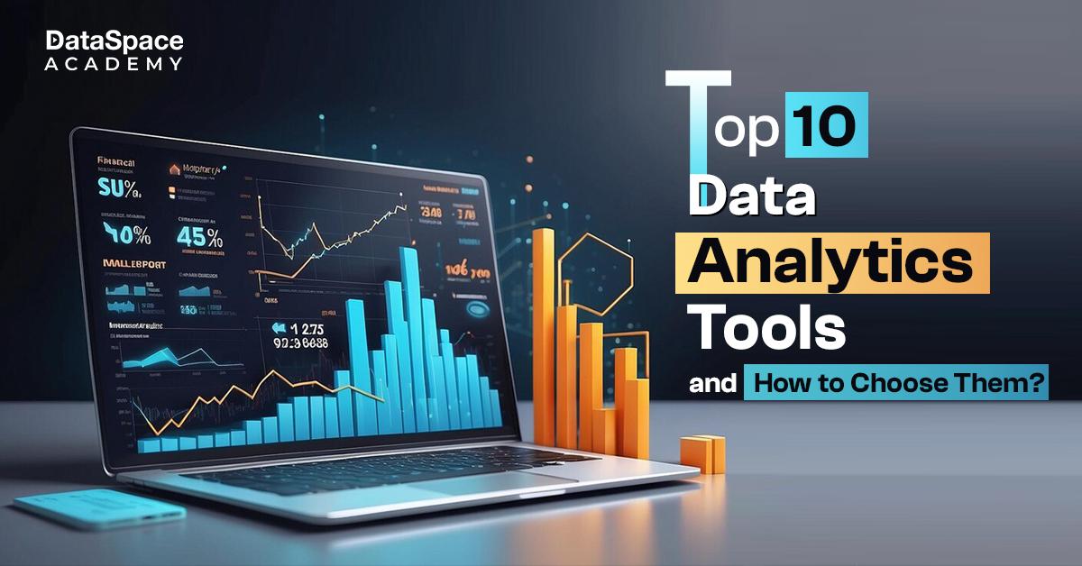 Top 10 Data Analytics Tools and How to Choose Them?